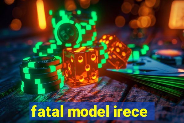 fatal model irece